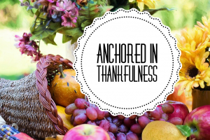 Anchored in Thankfulness