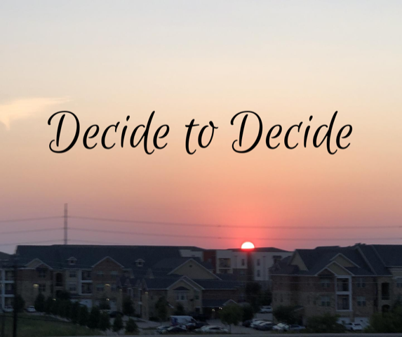Decide to Decide - ELizabeth Mahusay